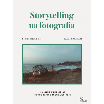 Storytelling Na Fotografia: Um Guia Para Criar Fotografias Inesquecíveis