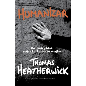 Humanizar: Um Guia Criativo Para Construir O Nosso Mundo