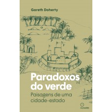 Paradoxos Do Verde: Paisagens De Uma Cidade-estado