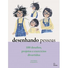Desenhando Pessoas: 100 Desafios, Projetos E Exercícios Divertidos