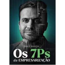 Os 7ps Da Empresarização - Pablo Marçal