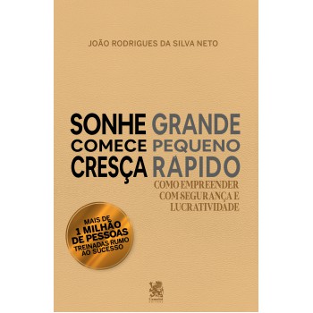 Sonhe Grande, Comece Pequeno E Cresça Rápido