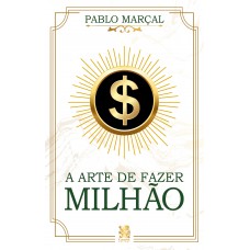 A Arte De Fazer Milhão