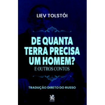 De Quanta Terra Precisa Um Homem E Outros Contos