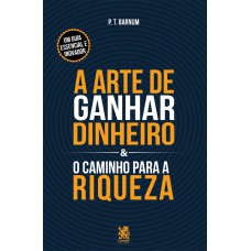 A Arte De Ganhar Dinheiro & O Caminho Para A Riqueza
