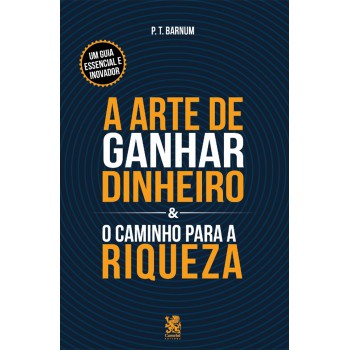 A Arte De Ganhar Dinheiro & O Caminho Para A Riqueza