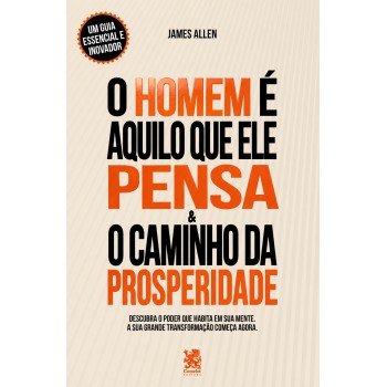 O Homem é Aquilo Que Ele Pensa & O Caminho Da Prosperidade