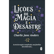Lições De Magia E Desastre