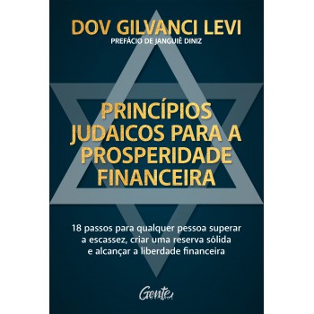 Princípios Judaicos Para A Prosperidade Financeira: 18 Passos Para Qualquer Pessoa Superar A Escassez, Criar Uma Reserva Sólida E Alcançar A Liberdade Financeira