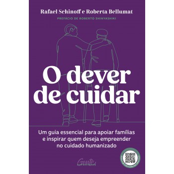 O Dever De Cuidar: Um Guia Essencial Para Apoiar Famílias E Inspirar Quem Deseja Empreender No Cuidado Humanizado