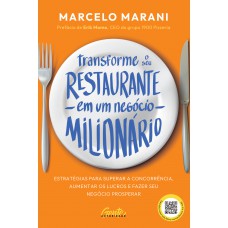 Transforme O Seu Restaurante Em Um Negócio Milionário: Estratégias Para Superar A Concorrência, Aumentar Os Lucros E Fazer Seu Negócio Prosperar Transforme O Seu Restaurante Em Um Negócio Milionário: Estratégias Para Superar A Concorrência, Aumentar Os Lucros E Fazer Seu Negócio Prosperar