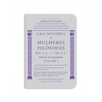 Uma História De Mulheres Filósofas: Ilósofas Da Antiguidade (600 A. C.-500 D. C.)