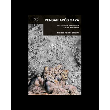 Pensar Após Gaza: Ensaio Sobre A Ferocidade E O Fim Do Humano
