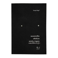 Monstrolho, Olhifício, Minha Viagem Com Félix (guattari)