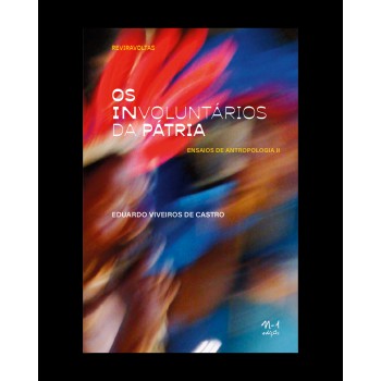 Os Involuntários Da Pátria: Ensaios De Antropologia Ii