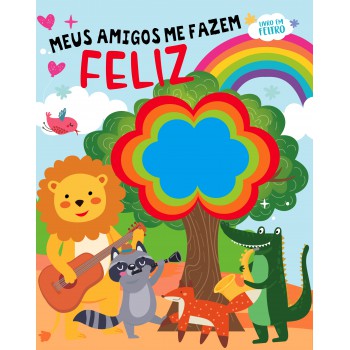 Meus Amigos Me Fazem Feliz - Livro Em Feltro