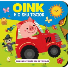 Coleção Diversão Com Os Veículos - Oink E O Seu Trator