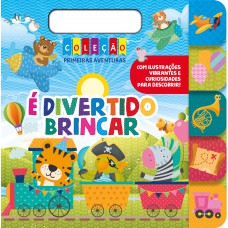 Coleção Primeiras Aventuras é Divertido Brincar