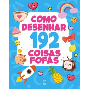 Como Desenhar 192 Coisas Ofas