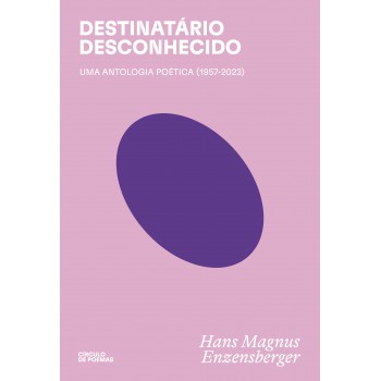 Destinatário Desconhecido: Uma Antologia Poética (1957-2023)