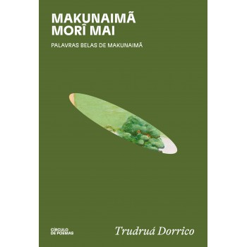 Makunaimã Morî Mai: Palavras Belas De Makunaimã