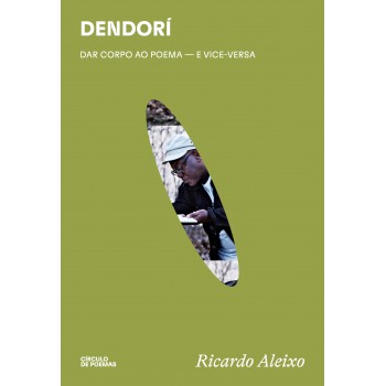 Dendorí: Dar Corpo Ao Poema - E Vice-versa