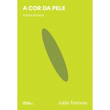 A Cor Da Pele: Poesia Reunida
