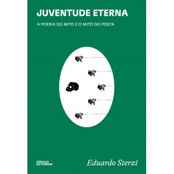 Juventude Eterna: A Poesia Do Mito E O Mito Do Poeta