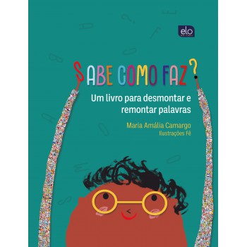 Sabe Como Az?: Um Livro Para Desmontar E Remontar Palavras