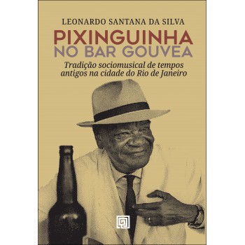 Pixinguinha No Bar Gouvea: Tradição Sociomusical De Tempos Antigos Na Cidade Do Rio De Janeiro