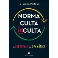 Norma Culta Inculta: A Subversão Da Gramática