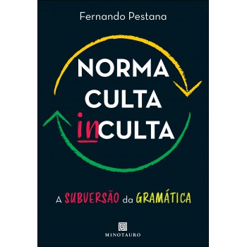 Norma Culta Inculta: A Subversão Da Gramática