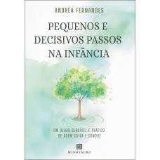Pequenos E Decisivos Passos Na Inância: Um Olhar Sensível E Prático De Quem Cuida E Conduz