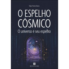 O Espelho C-smico: O Universo é Seu Espelho