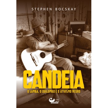 Candeia, O Samba, O Quilombo E O Ativismo Negro