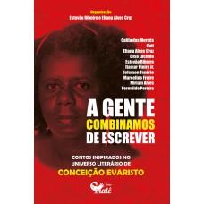 A Gente Combinamos De Escrever: Contos Inspirados No Universo Ficcional De Conceição Evaristo