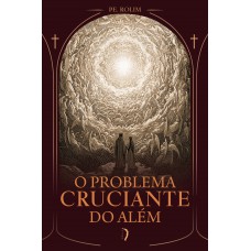 O Problema Cruciante Do Além