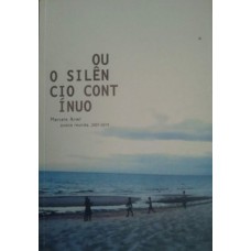 OU O SILÊNCIO CONTÍNUO – POESIA REUNIDA 2007-2019