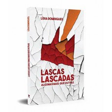 LASCAS LASCADAS: ALGUMAS MAIS QUE OUTRAS