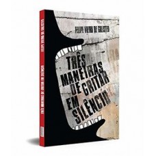 Três Maneiras De Gritar Em Silêncio