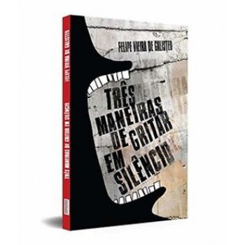 Três Maneiras De Gritar Em Silêncio