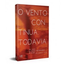 O VENTO CONTINUA, TODAVIA: DEZ VOZES DA POESIA CONTEMPORÂNEA EM BELÉM