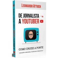 De Jornalista A Youtuber: Como Cruzei A Ponte