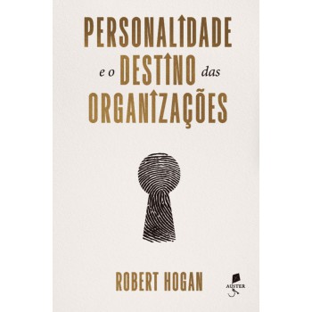 Personalidade E O Destino Das Organizações