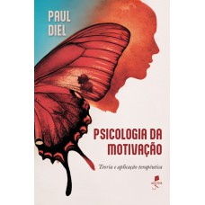 Psicologia Da Motivação: Teoria E Aplicação Terapêutica