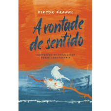 A Vontade De Sentido: Conferências Escolhidas Sobre Logoterapia - 2ª Edição