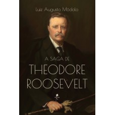 A Saga De Theodore Roosevelt