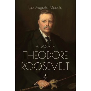 A Saga De Theodore Roosevelt