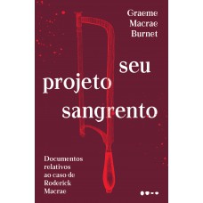 Seu Projeto Sangrento: Documentos Relativos Ao Caso De Roderick Macrae