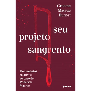 Seu Projeto Sangrento: Documentos Relativos Ao Caso De Roderick Macrae